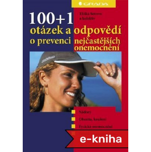 100+1 otázek a odpovědí o prevenci nejčastějších onemocnění - Eliška Sovová, kolektiv a [E-kniha]