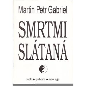 Smrtmi slataná - Martin Petr Gabriel