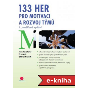 133 her pro motivaci a rozvoj týmů: 2., rozšířené vydání - Jaroslava Ester Evangelu, Oldřich Fridrich [E-kniha]