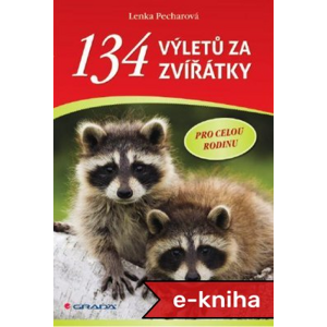 134 výletů za zvířátky: pro celou rodinu - Lenka Pecharová [E-kniha]
