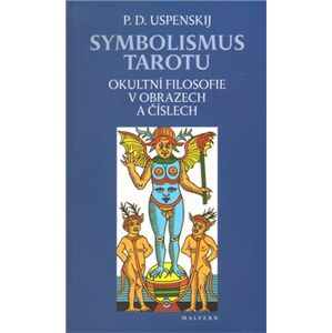 Symbolismus tarotu. Okultní filosofie v obrazech a číslech - Petr Uspenskij