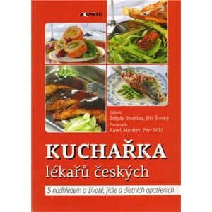Kuchařka lékařů českých. S nadhledem o životě, jídle a dietních opatřeních - Jiří Široký