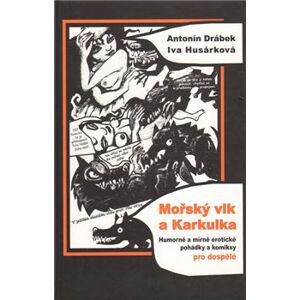 Mořský vlk a Karkulka - Antonín Drábek, Iva Husárková