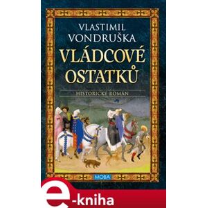 Vládcové ostatků - Vlastimil Vondruška e-kniha