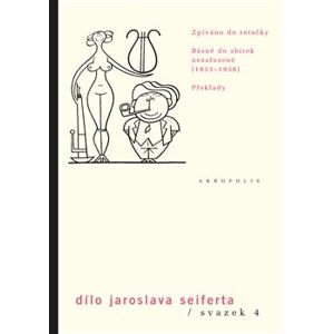 Dílo J.Seiferta 4.. Zpíváno do rotačky. Básně do sbírek nezařazené (1933–1938) - Jaroslav Seifert