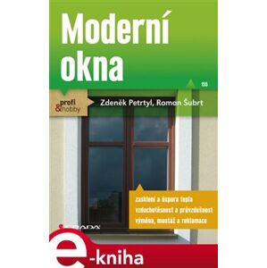 Moderní okna - Zdeněk Petrtyl, Roman Šubrt e-kniha