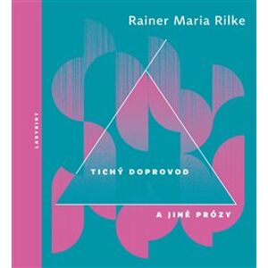 Tichý doprovod a jiné prózy. svazek II - Rainer Maria Rilke