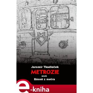 Metrozie aneb Básně z metra - Jaromír Tkadleček e-kniha