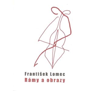 Rámy a obrazy - František Lomec