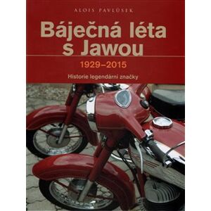 Báječná léta s Jawou. 1929-2015 - Alois Pavlůsek