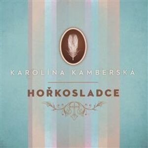 Karolína Kamberská - Hořkosladce CD