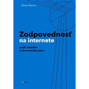Zodpovednosť na internete. podľa českého a slovenského práva - Martin Husovec
