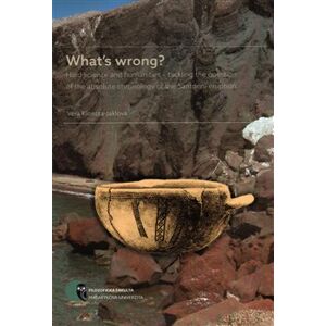 What’s wrong?. Hard science and humanities – tackling the question of the absolute chronology of the Santorini eruption - Věra Jaklová