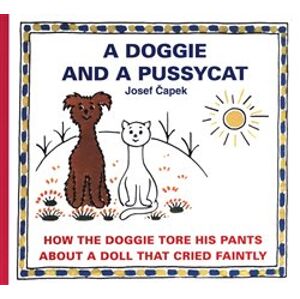 A Doggie and a Pussycat - How the Doggie tore his pants / About a doll that cried faintly - Josef Čapek