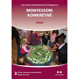 Montessori konkrétně 3 - Jazyk - Christiane M. Wagnerová, Claus-Dieter Kaul
