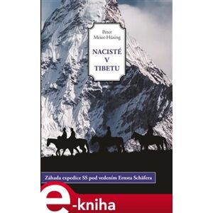 Nacisté v Tibetu. Záhada expedice SS pod vedením Ernsta Schäfera - Peter Meier-Hüsing e-kniha