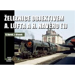 Železnice objektivem A. Lufta a H. Navého (1) - Vladislav Borek, Jaroslav Křenek