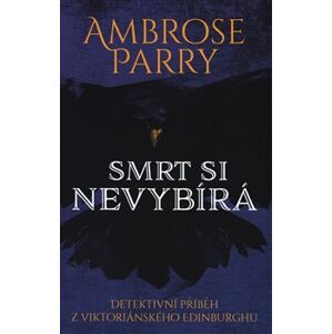 Smrt si nevybírá - Ambrose Parry