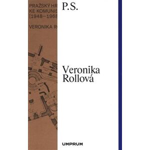 Pražský hrad na cestě ke komunistické utopii (1948–1968) - Veronika Rollová