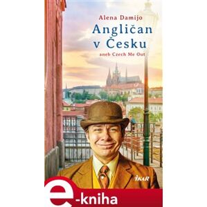 Angličan v Česku aneb Czech Me Out - Alena Damijo e-kniha