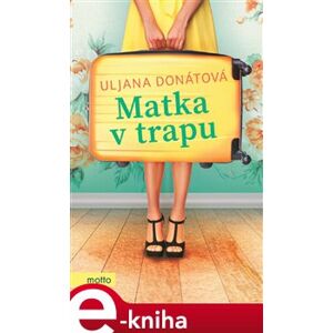 Matka v trapu - Uljana Donátová e-kniha
