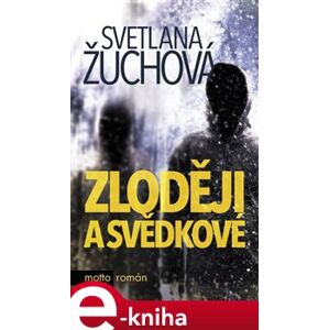 Zloději a svědkové - Svetlana Žuchová e-kniha