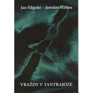 Vraždy v tantrajóze - Jaroslav Malina, Jan Filipský
