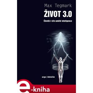 Život 3.0. Člověk v éře umělé inteligence - Max Tegmark e-kniha