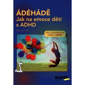 ÁDÉHÁDĚ - Jak na emoce dětí s ADHD - Jan Uhlíř