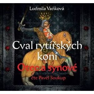 Cval rytířských koní Otec a synové 1. díl - Ludmila Vaňková