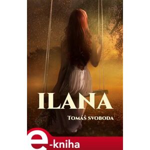 Ilana - Tomáš Svoboda e-kniha