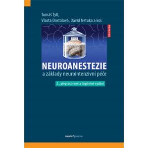 Neuroanestezie a základy neurointenzivní péče - Tomáš Tyll, David Netuka, Vlasta Dostálová