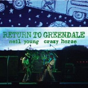 Return to Greendale - Neil Young & Crazy Horse