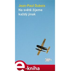 Na světě žijeme každý jinak - Jean-Paul Dubois e-kniha