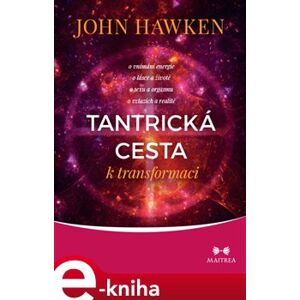 Tantrická cesta k transformaci - John Hawken e-kniha