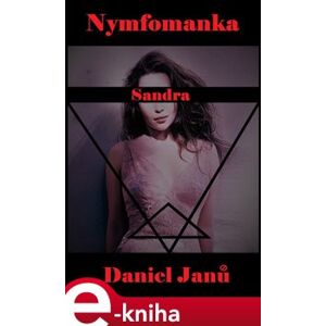 Nymfomanka Sandra - Daniel Janů e-kniha