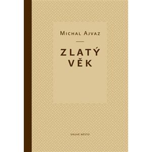 Zlatý věk - Michal Ajvaz