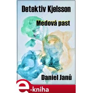 Medová past. Detektiv Kjelsson - Daniel Janů e-kniha
