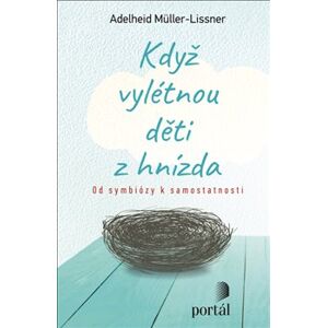 Když vylétnou děti z hnízda - Od symbiózy k samostatnosti - Adelheid Müller-Lissner