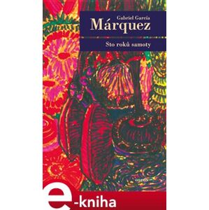 Sto roků samoty - Gabriel García Márquez e-kniha