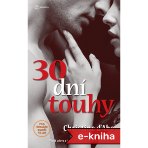 30 dní touhy: Příběh nabitý erotikou a smyslností. Nechte se svést! - Christine D´Abová [E-kniha]