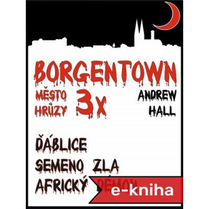 3x Borgentown - město hrůzy 1 - Andrew Hall [E-kniha]