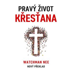 Pravý život křesťana - Nee Watchman