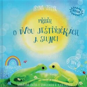 Neobyčejná knížka o sourozencích a jejich pocitech - Příběh o dvou ještěřičkách a slunci - Iryna Zelyk