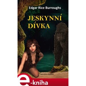 Jeskynní dívka - Edgar Rice Burroughs e-kniha