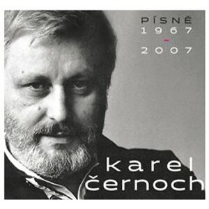 Písně 1967-2007 - Karel Černoch