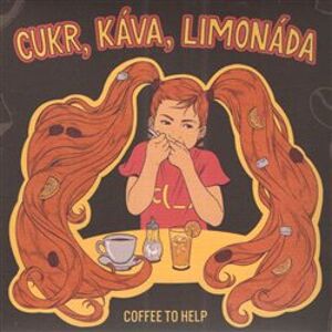 Coffee To Help - Cukr, káva, limonáda Digipack CD