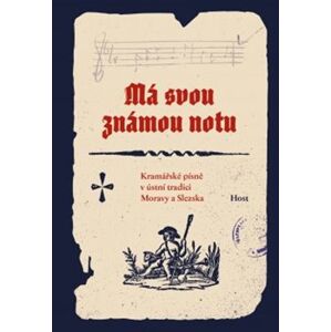 Má svou známou notu. Kramářské písně v ústní tradici Moravy a Slezska - Pavel Kosek
