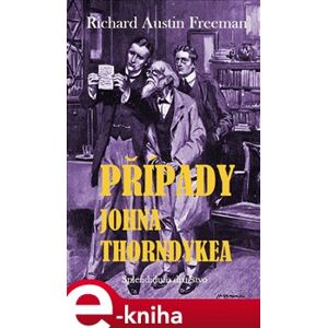 Případy Johna Thorndykea - Richard Austin Freeman e-kniha