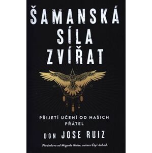 Šamanská síla zvířat - Don Jose Ruiz